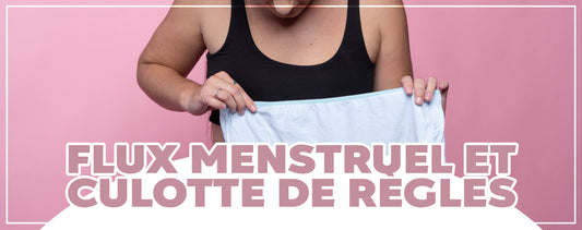 Flux menstruel et choix de la culotte