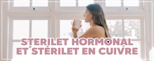 Quelle différence entre le stérilet en cuivre et le stérilet hormonal ?