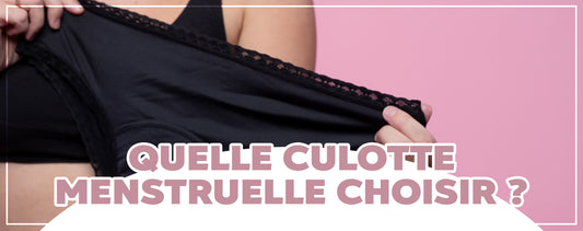 Quelle culotte menstruelle choisir ?