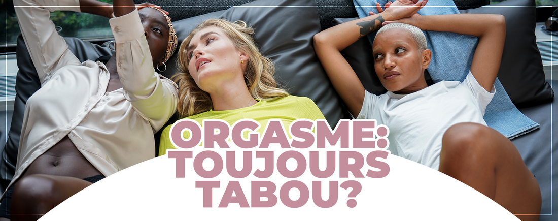 Orgasme : toujours tabou ?