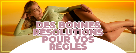 Les bonnes résolutions pour vos règles