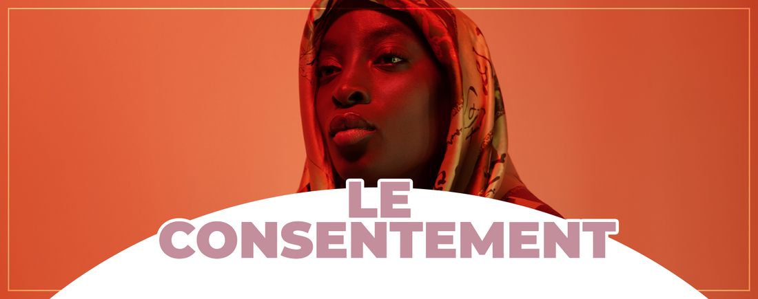 Pourquoi le consentement est-il important ?